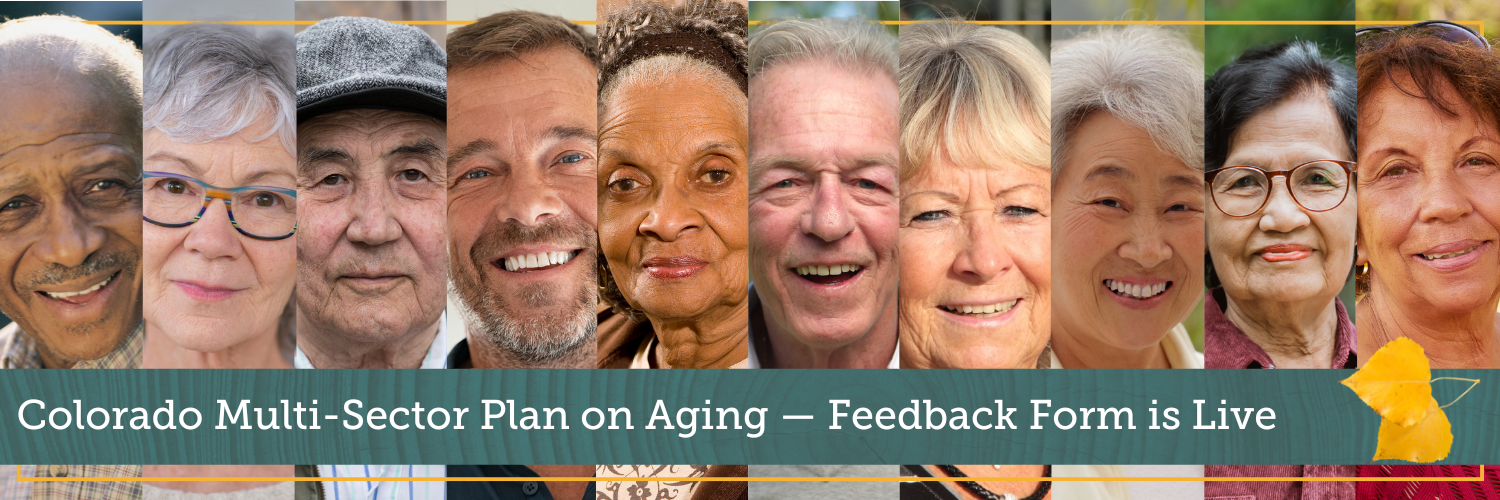 A row of diverse older Coloradans with the text "Colorado Multi-Sector Plan on Aging — Feedback Form is Live